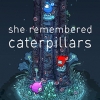 She Remembered Caterpillars artwork